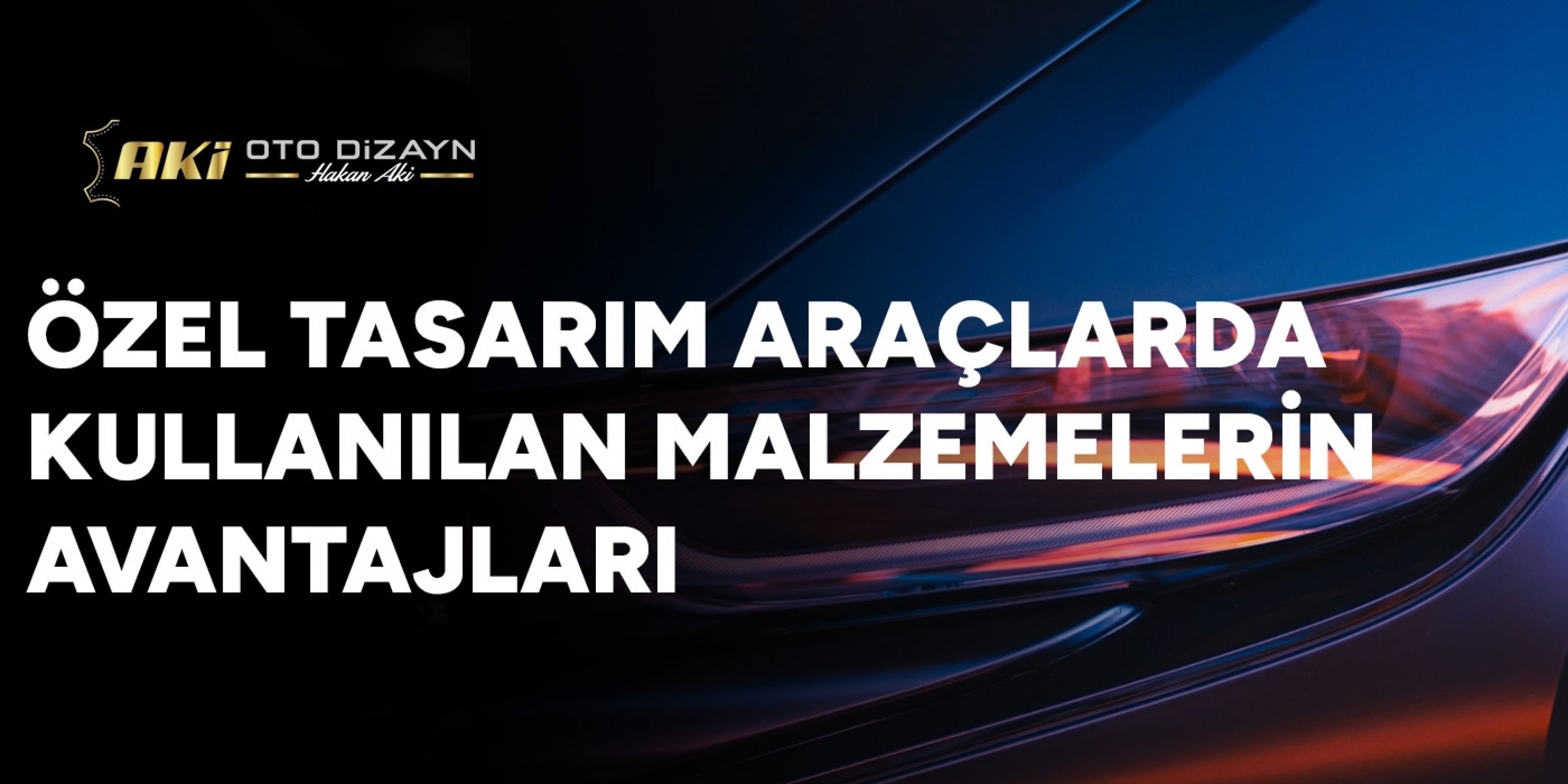 Özel Tasarım Araçlarda Kullanılan Malzemelerin Avantajları