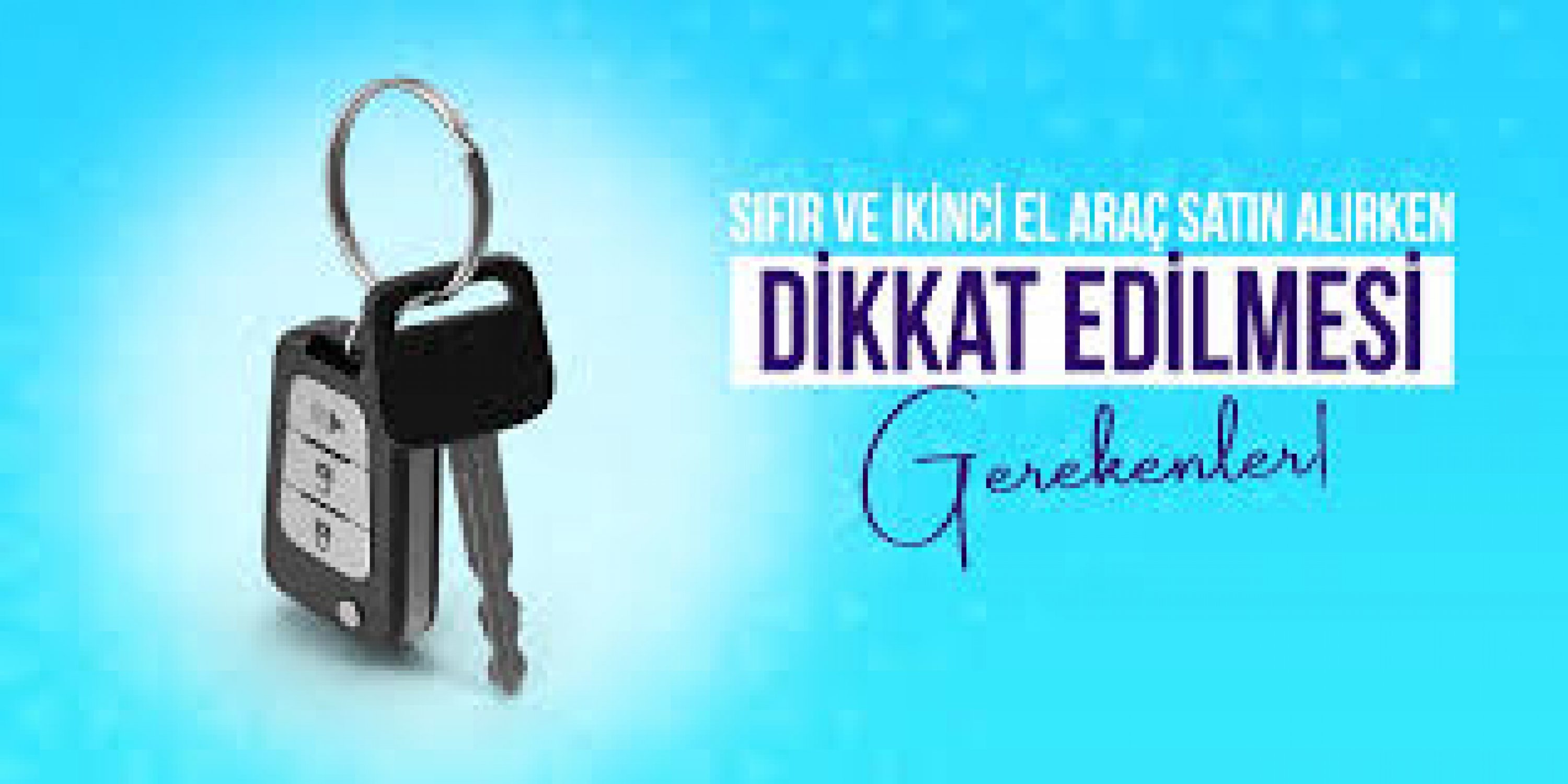 Otomobil Alırken Dikkat Edilmesi Gerekenler !