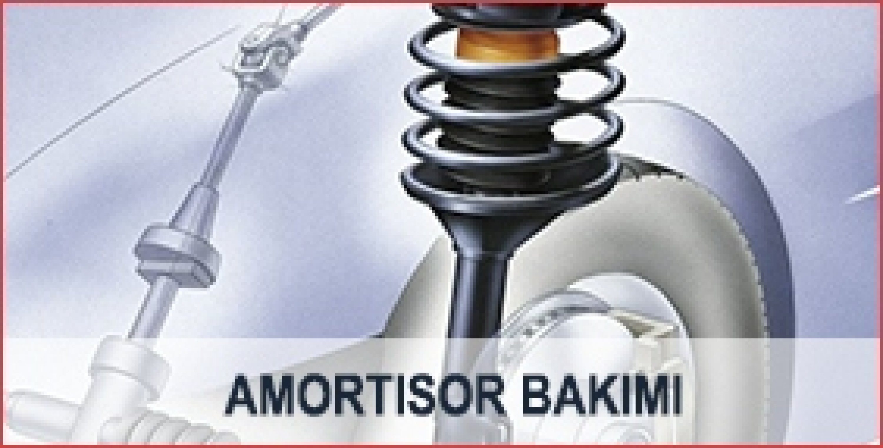 AMORTİSOR BAKIMI